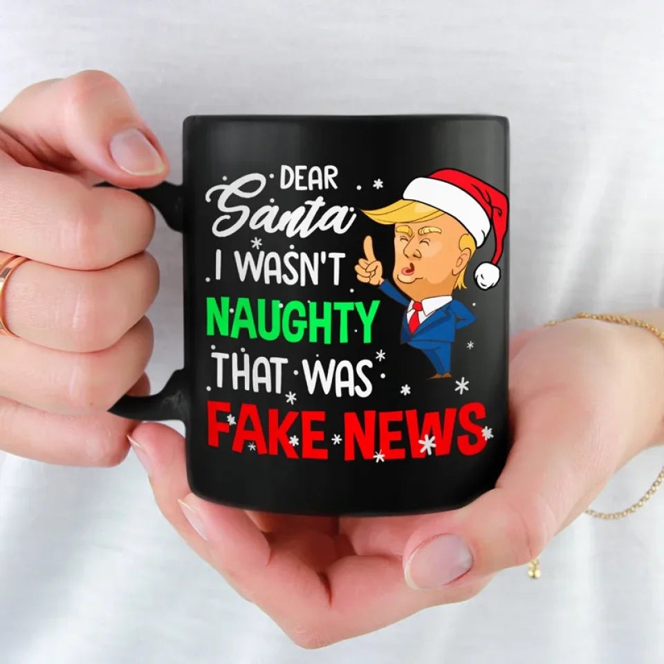Dear Santa I Wasn't Naughty That Was Fake News Trump Mug Funny Trump Christmas Mug MAGA Gifts Dear Santa I Wasn't Naughty That Was Fake News Trump Mug Funny Trump Christmas Mug MAGA Gifts