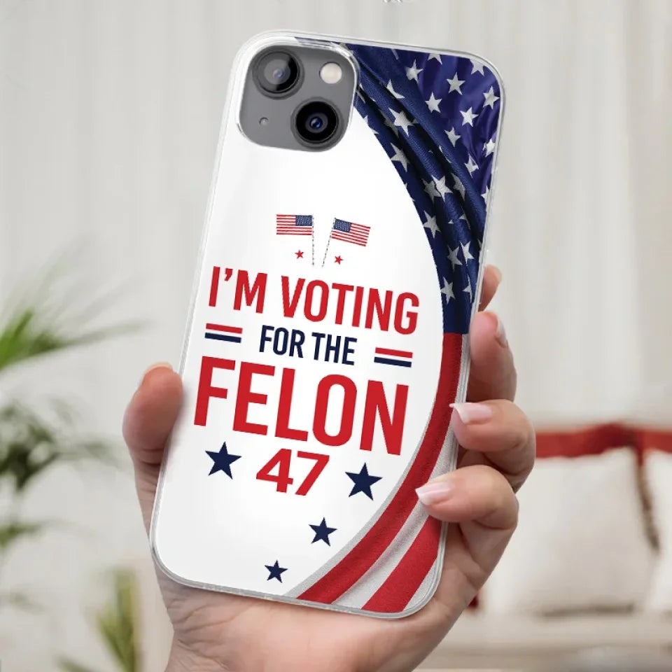I'm Voting For The Felon 47 Phone Case Donald Trump For President MAGA Merch Gifts For Patriots I'm Voting For The Felon 47 Phone Case Donald Trump For President MAGA Merch Gifts For Patriots